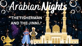 Arabian Nights (The Fisherman and the Jinni)