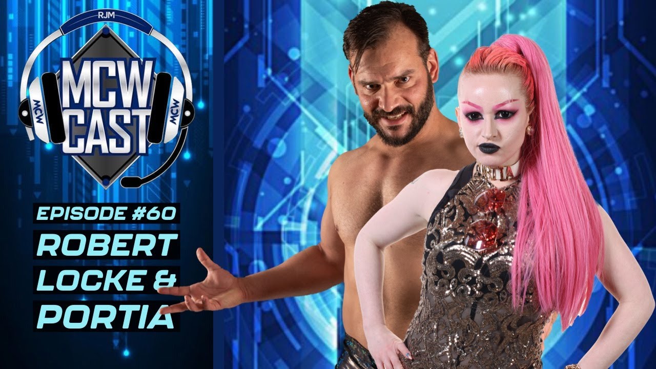 MCW Cast Robert Locke & Portia - MCW Cast Episode #60 - Pro Wrestling Podcast Robert Locke & Portia
