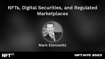 NFTs, Digital Securities, and Regulated Marketplaces - Mark Elenowitz at NFT.NYC 2023