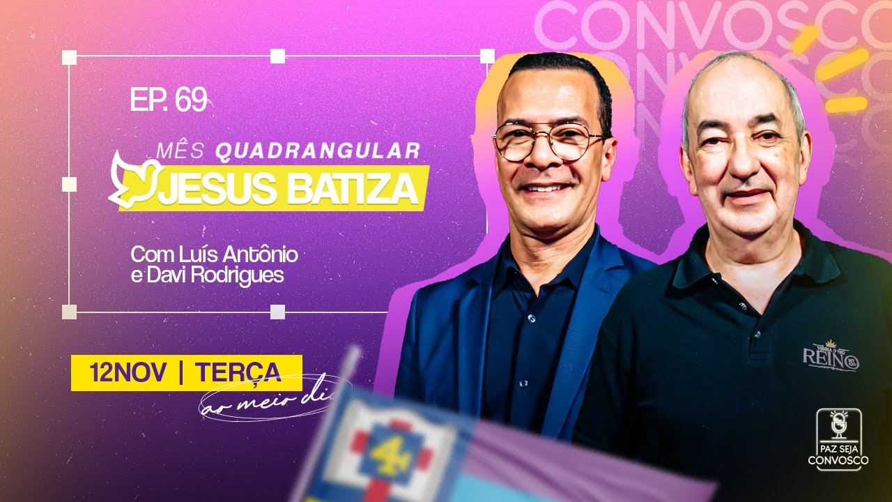 Jesus Batiza | Mês Quadrangular - Paz Seja Convosco Podcast #69