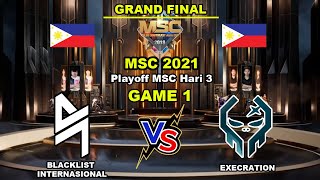 BLACKLIST VS EXECRATION (GAME 1) - MSC 2021 - GRAND FINAL