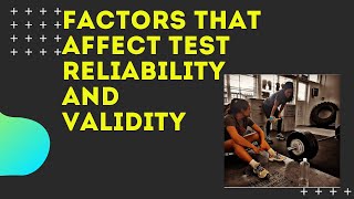 Factors that Affect Reliability and Validity of a Test