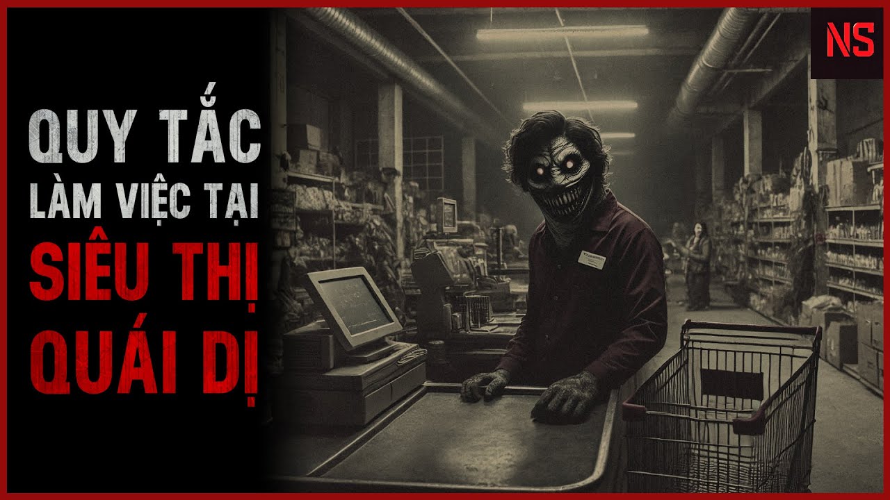 r/Nosleep | Quy Tắc Làm Việc Tại Một Siêu Thị Quái Dị | Creepypasta - No Sleep