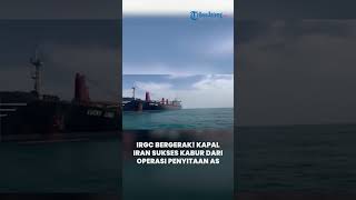 IRGC Bergerak! Kapal Iran Sukses Kabur dari Operasi Penyitaan AS di Laut Oman, Operasi AS Gagal