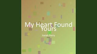 My Heart Found Yours
