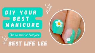DIY Your Best Manicure - Glue on Nails for Everyone - QUICK AND EASY