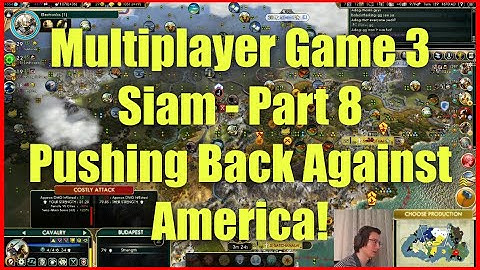 Civ 5 Multiplayer Game 3 - Siam [Part 8]: Pushing Back Against America!