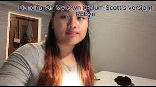 Dancing On My Own (@CalumScottOfficial 's version)  Robyn | covered by Silly Silly Me