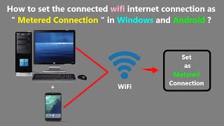 How to set the connected wifi internet connection as " Metered Connection " in Windows and Android ?