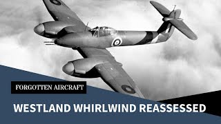 The Westland Whirlwind Reassessed