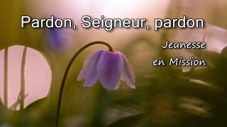 Pardon, Seigneur, pardon - Jeunesse en Mission [avec paroles]