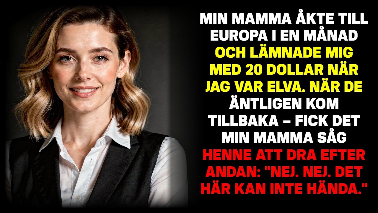 Mamma åkte till Europa en mån ad, lämnade mig med 2 $ vid elva, års ålder. När de kom tillbaka...