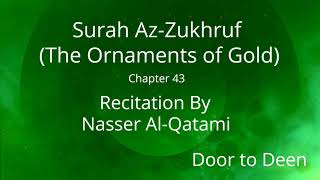 Surah Az-Zukhruf (The Ornaments of Gold) Nasser Al-Qatami  Quran Recitation