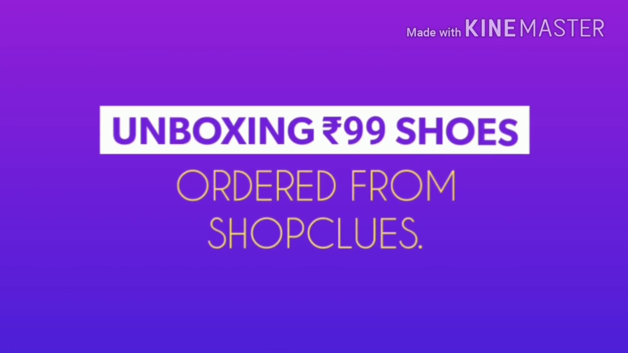 UNBOXING ₹99 SHOES ORDERED FROM SHOPCLUES. JAW DROPPING SALE