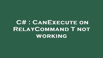 C# : CanExecute on RelayCommand T  not working
