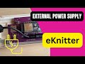 Machine knitting  eknitter  external power supply