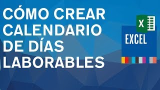 Cómo crear un calendario con los días laborables o hábiles en Excel 2010 2013 y 2016