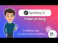 Crer un blog avec symfony 6  09  cration du systme de mdias mdiathque