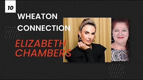 Wheaton Connection: Elizabeth Chambers