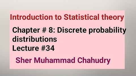 Introduction to Statistical theory| Ch no 8 Discrete probability distributions| Sher Muhammad Ch