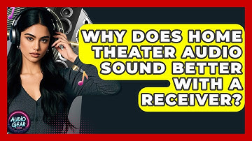 Why Does Home Theater Audio Sound Better With a Receiver? | Audio Gear Insider