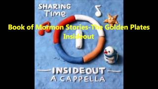 Book of Mormon Stories - The Golden Plates (a cappella, Insideout)