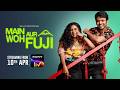 Main Woh Aur Fuji | Trailer | Hindi | Lalit, Mrinmayee | Sony LIV World Premiere | 10th April