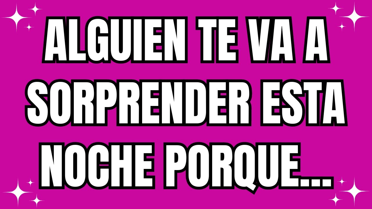 💌 Alguien te va a sorprender esta noche porque...