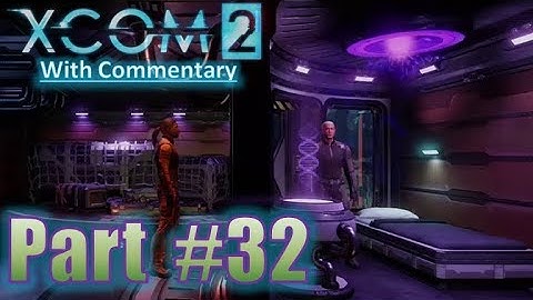 XCOM 2 Gameplay Playthrough With Commentary Let