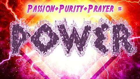 "Passion + Purity + Prayer = POWER"  by Pastor Kat...