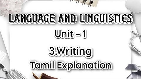 Language and Linguistics | Unit - 1 | 3.Writing | Tamil Explanation | BA English |MS University