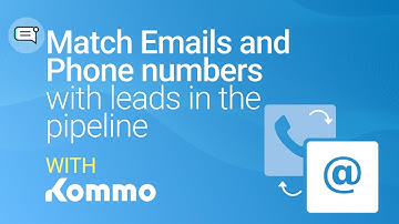 Match Emails/ Phone with leads in the pipeline | Kommo