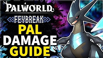 Palworld Feybreak - MAXIMIZE PAL DAMAGE - Ultimate Pal Damage Build Guide