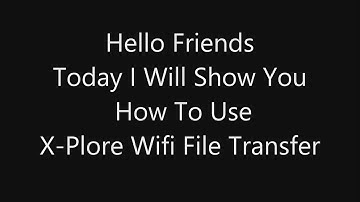 How To Use X-Plore Wifi File Sharing