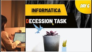 DECESSION TASK IN INFORMATICA