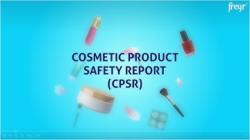 Cosmetic Product Safety Report (CPSR)