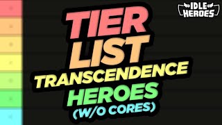 Idle Heroes - OLD - Transcendence Hero TIER LIST w/o Cores January 2023