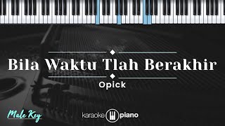 Bila Waktu Tlah Berakhir - Opick (KARAOKE PIANO - MALE KEY)