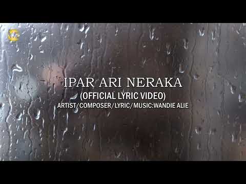 IPAR ARI NERAKA (Official Lyric Video)-Wandie Alie