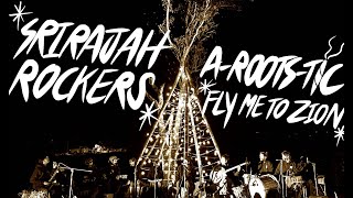 SRIRAJAH ROCKERS - FLY ME TO ZION (Arootstic Sessions)