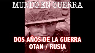 DOS AÑOS DE GUERRA OTAN - UCRANIA