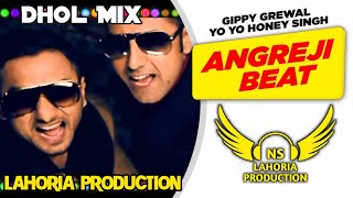 Angreji Beat Dhol Mix Gippy Grewal Ft NS Lahoria Production New Punjabi Song 2024 Remix
