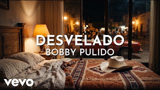 Bobby Pulido - Desvelado (Visualizer)