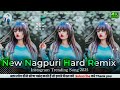 New NonStop Nagpuri Dj Song Hard Bass Dj Nagpuri Dj Song Nagpuri Dj Remix Nonstop Nagpuri Dj
