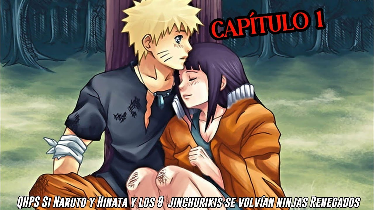 QHPS Si Naruto y Hinata y los 9 Jinchurikis se volvían ninjas Renegados de sus Aldeas:// Cap 1