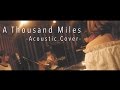 A Thousand Miles (Acoustic Cover) YU-P+日向結衣+さとひろ+いう