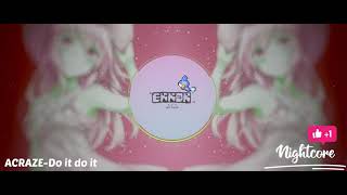 ACRAZE-Do it to it(Nightcore)(please read description  )