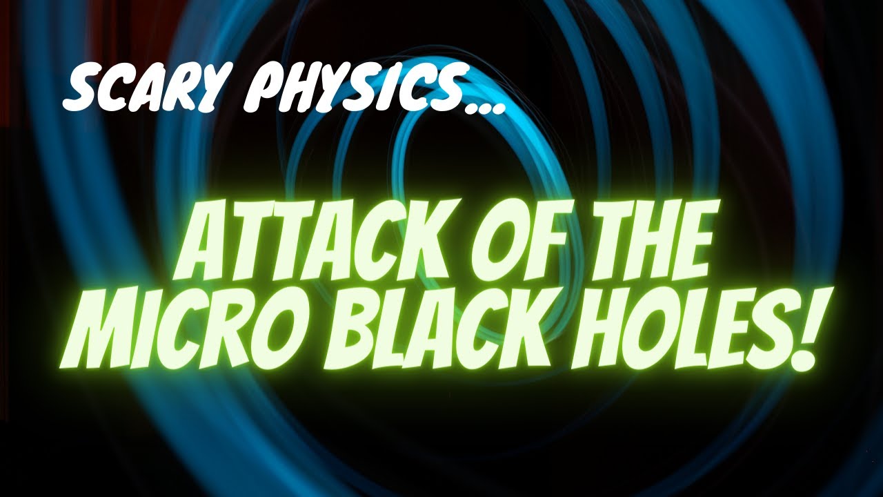 Attack of the Micro Black Holes!