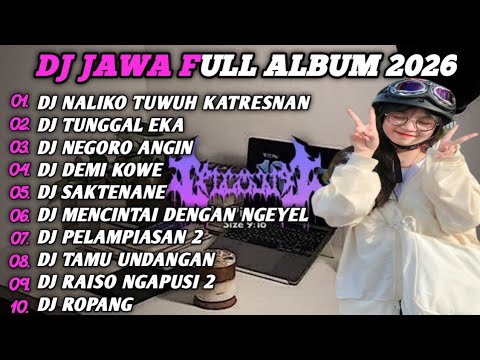 DJ JAWA FULL ALBUM || DJ NALIKO TUWUH KATRESNAN KETATAN CERITO TERBARU 2026 FULL BASS