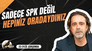 SADECE SPK DEĞİL HEPİNİZ ORADAYDINIZ | KARGA KAHVALTISINI YAPMADAN | 23 EYLÜL ÇARŞAMBA |TİMUR SOYKAN